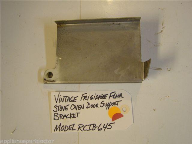 Model RCIB-645 Vintage Frigidaire Flair Stove Oven Door Support Bracket Model RCIB-645 Vintage Frigidaire Flair Stove Oven Door Support Bracket